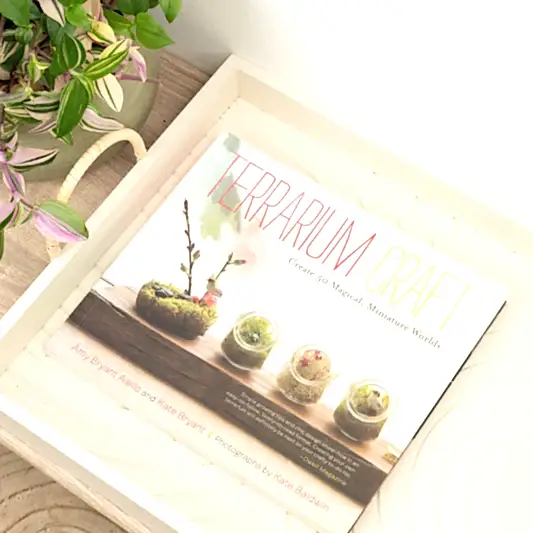Terrarium Craft - Create 50 Magical, Miniature Worlds by Amy Bryant Aiello and Kate Bryant | Books