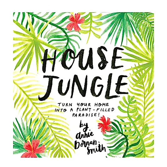 House Jungle: Turn Your Home Into A Plant Filled Paradise! | Books
